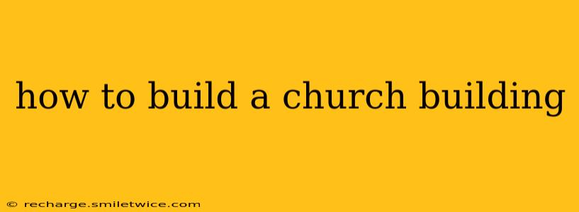 how to build a church building