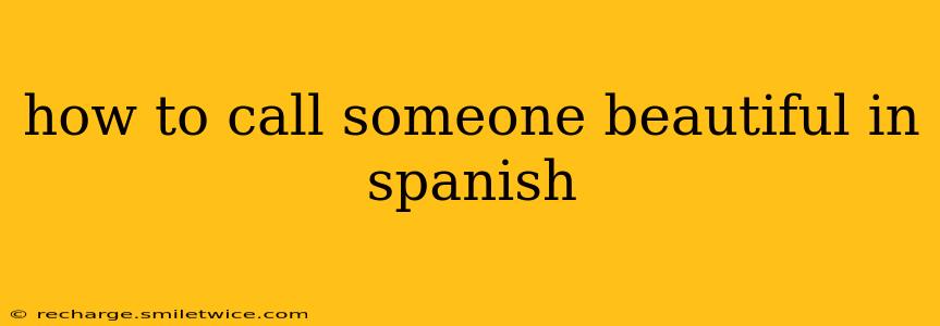 how to call someone beautiful in spanish