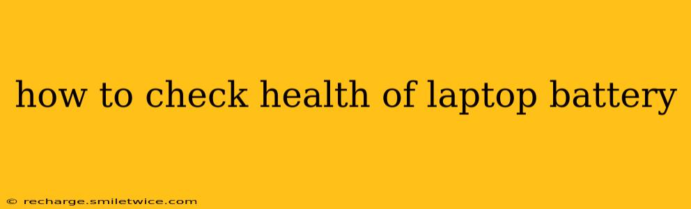 how to check health of laptop battery
