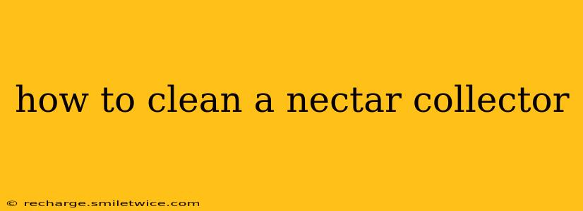 how to clean a nectar collector
