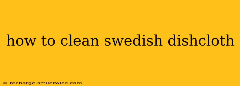 how to clean swedish dishcloth
