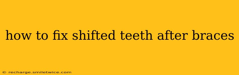 how to fix shifted teeth after braces