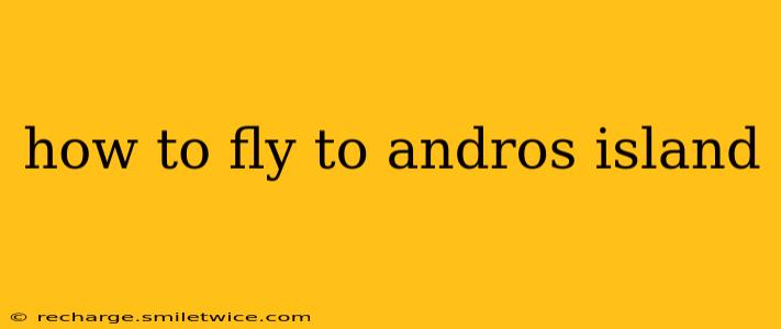 how to fly to andros island
