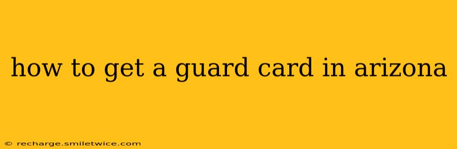 how to get a guard card in arizona