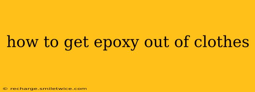 how to get epoxy out of clothes