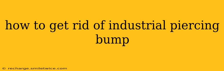 how to get rid of industrial piercing bump