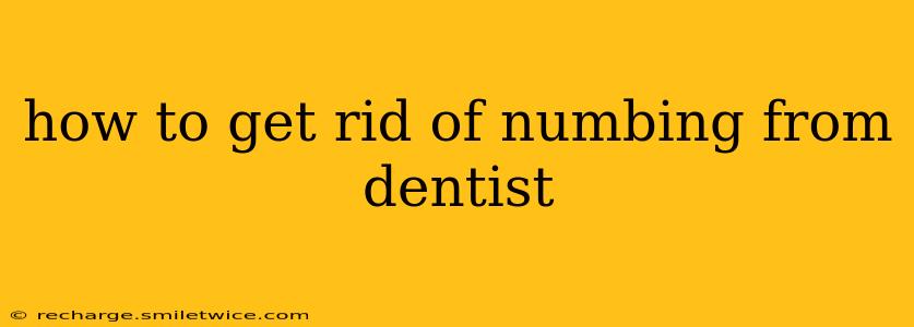 how to get rid of numbing from dentist