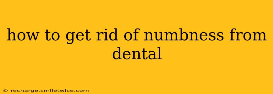how to get rid of numbness from dental