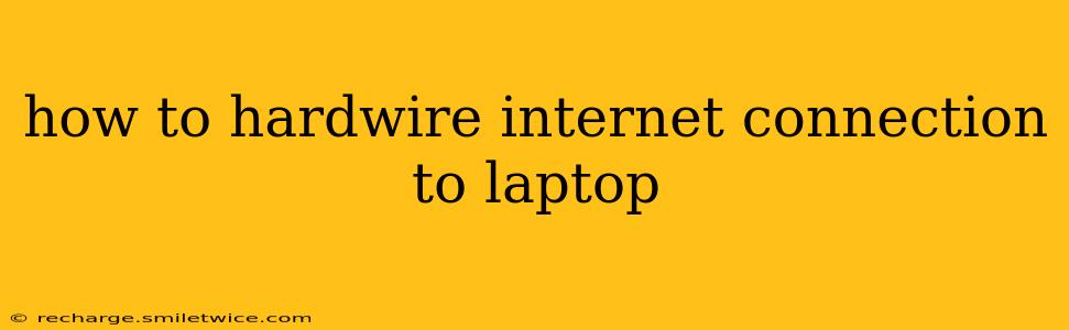 how to hardwire internet connection to laptop