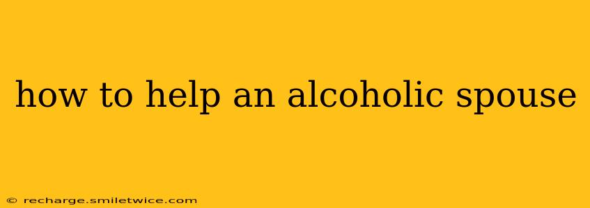 how to help an alcoholic spouse