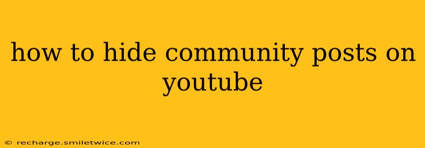 how to hide community posts on youtube