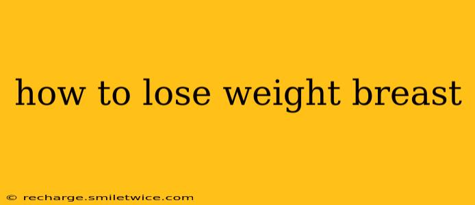 how to lose weight breast
