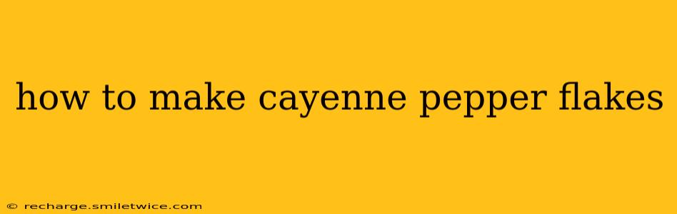how to make cayenne pepper flakes