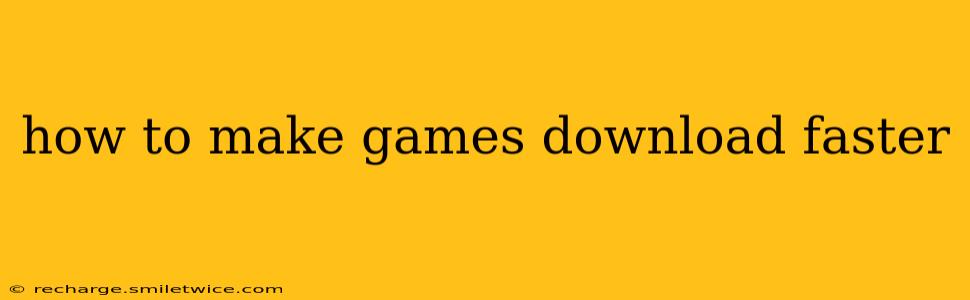 how to make games download faster