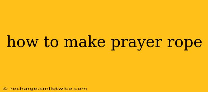 how to make prayer rope