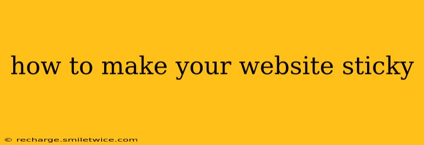 how to make your website sticky