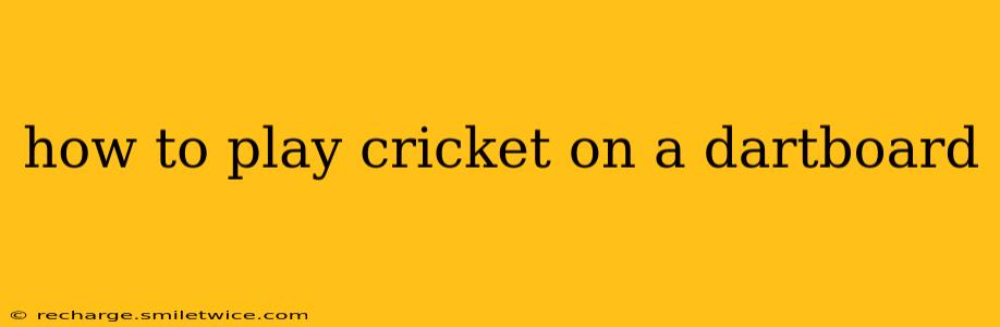 how to play cricket on a dartboard