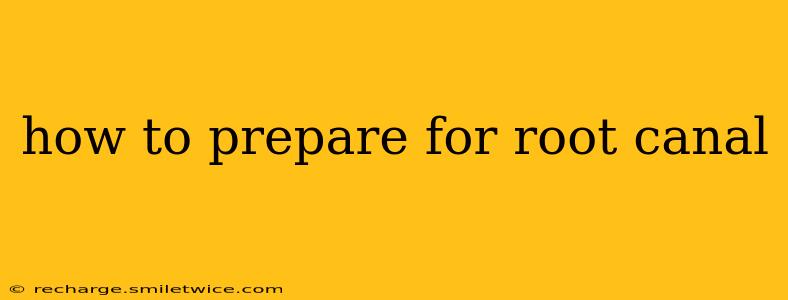 how to prepare for root canal
