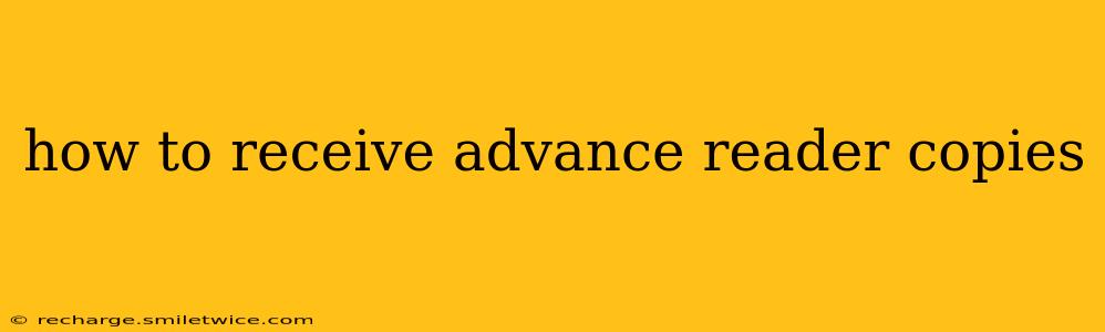 how to receive advance reader copies