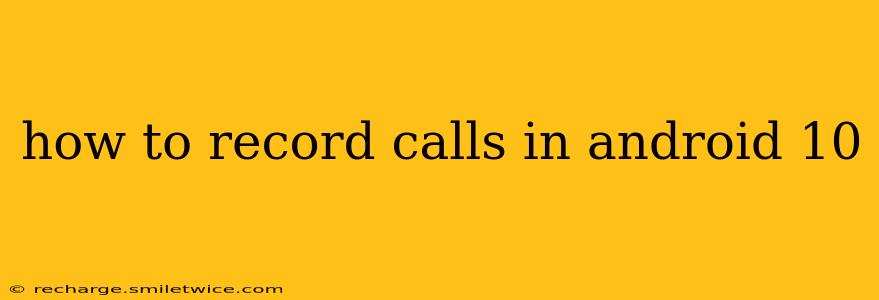 how to record calls in android 10