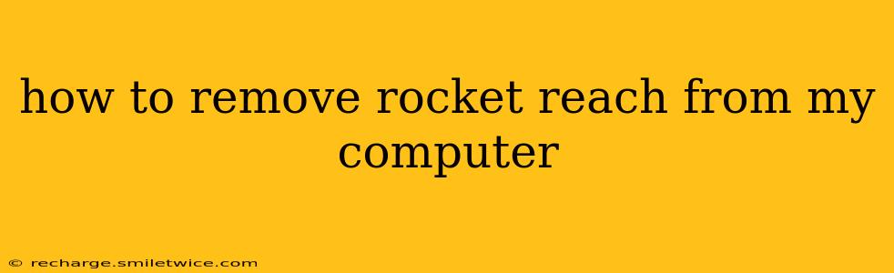 how to remove rocket reach from my computer