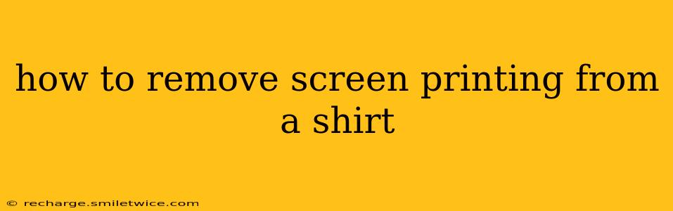 how to remove screen printing from a shirt