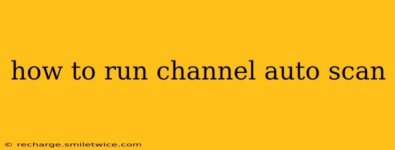 how to run channel auto scan