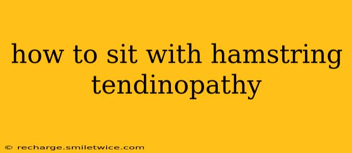 how to sit with hamstring tendinopathy
