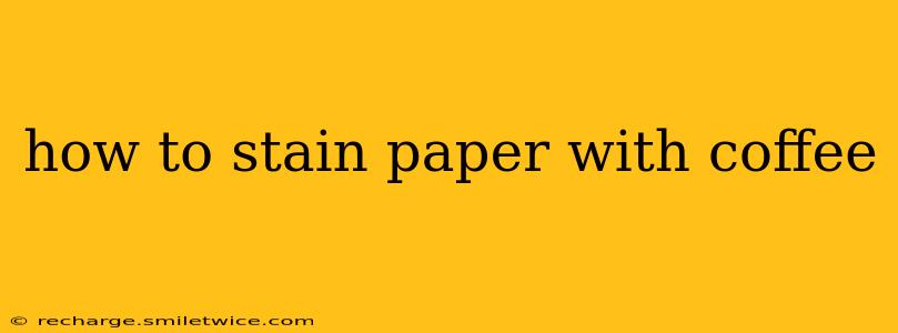 how to stain paper with coffee