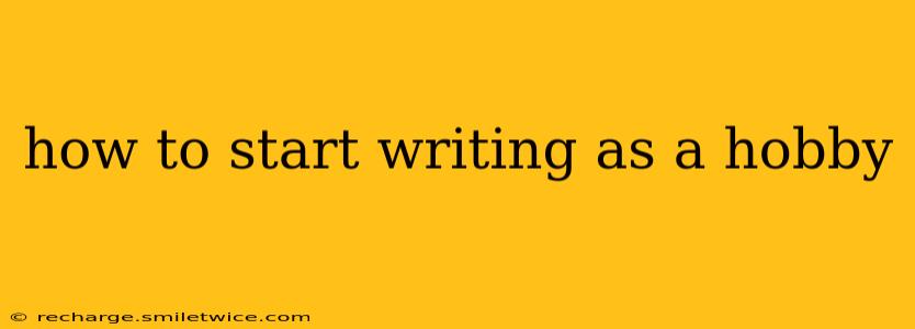 how to start writing as a hobby