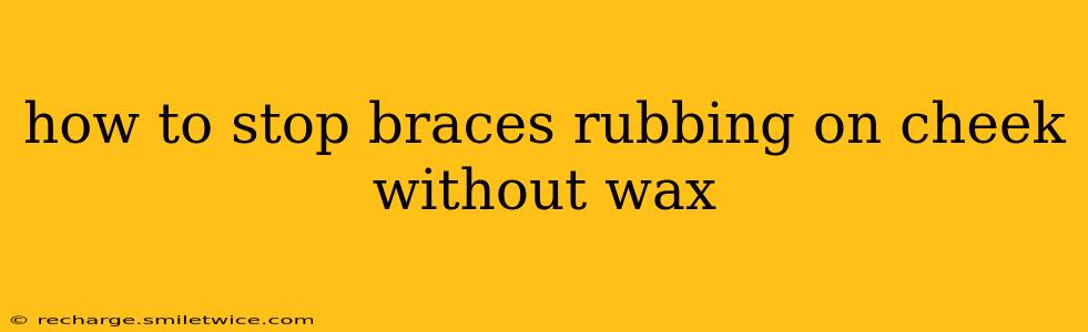 how to stop braces rubbing on cheek without wax