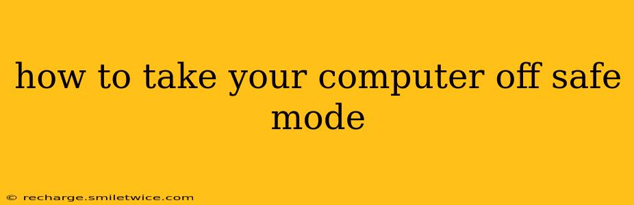 how to take your computer off safe mode