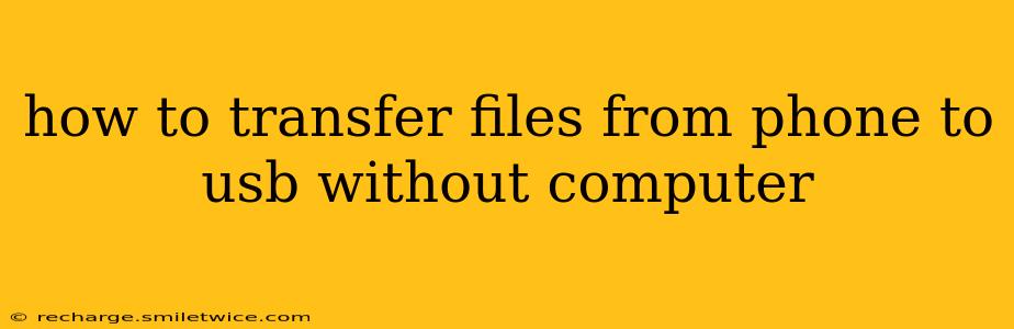 how to transfer files from phone to usb without computer