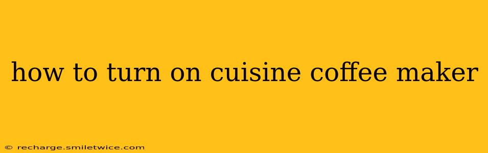 how to turn on cuisine coffee maker