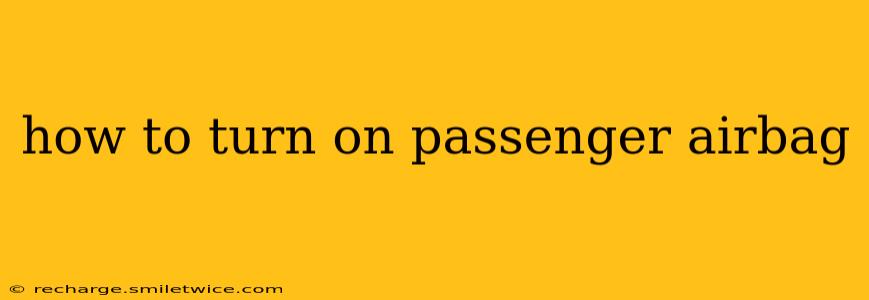 how to turn on passenger airbag