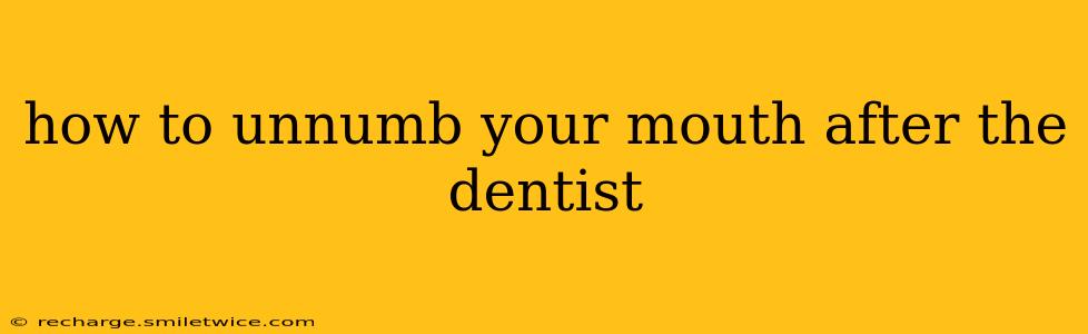 how to unnumb your mouth after the dentist