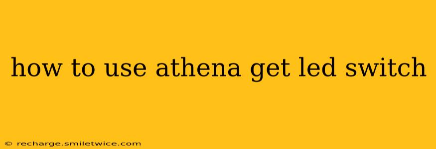 how to use athena get led switch