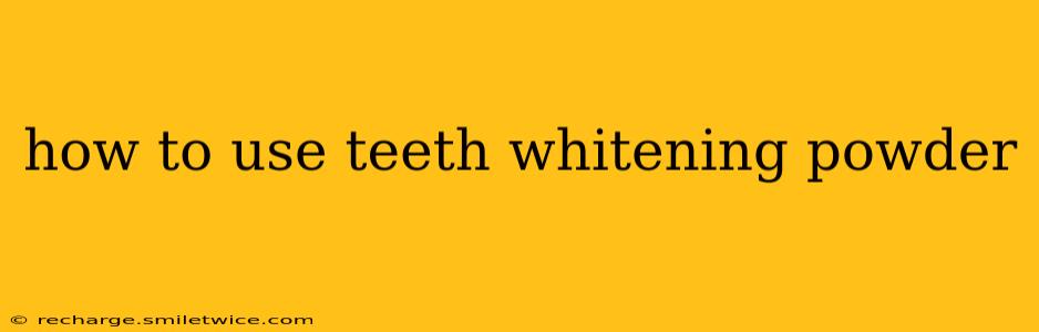 how to use teeth whitening powder