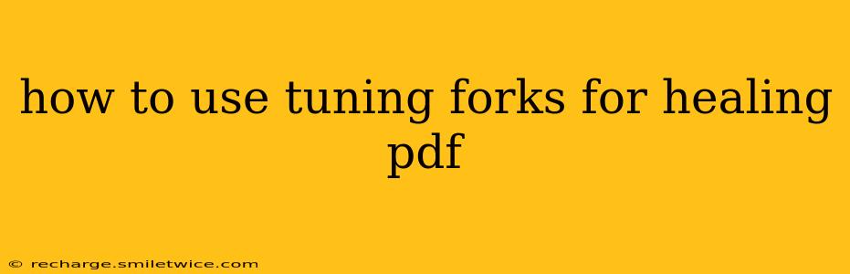 how to use tuning forks for healing pdf