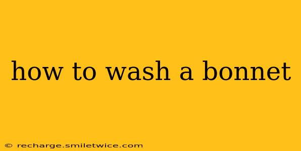 how to wash a bonnet