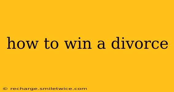 how to win a divorce