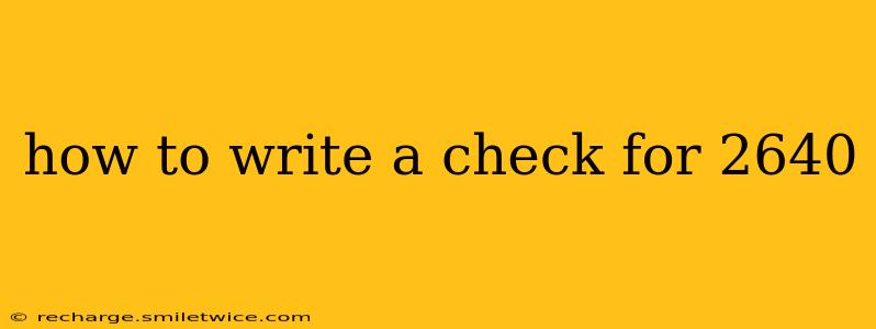 how to write a check for 2640