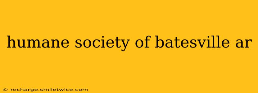 humane society of batesville ar