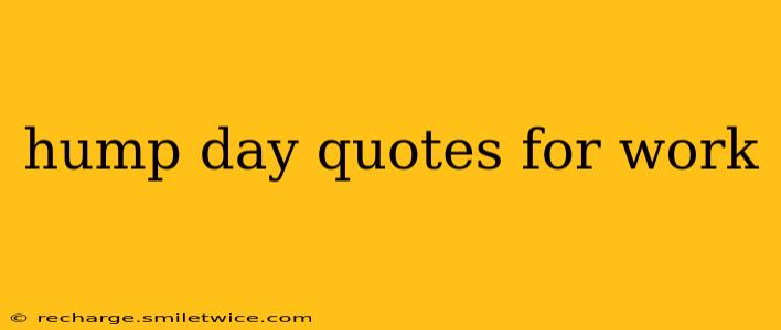 hump day quotes for work