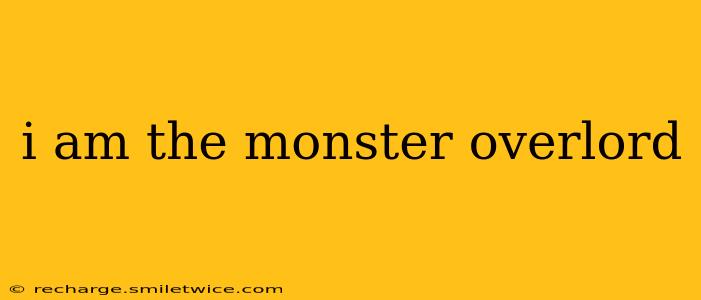 i am the monster overlord