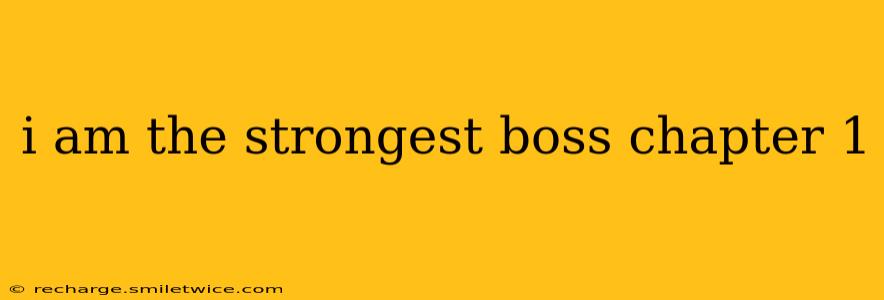 i am the strongest boss chapter 1