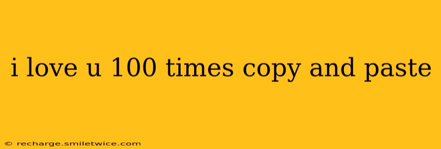 i love u 100 times copy and paste