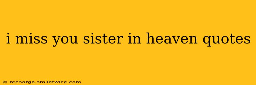 i miss you sister in heaven quotes
