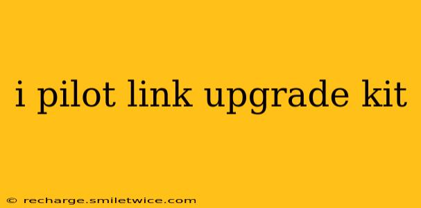i pilot link upgrade kit