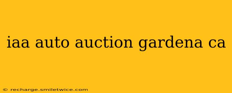 iaa auto auction gardena ca
